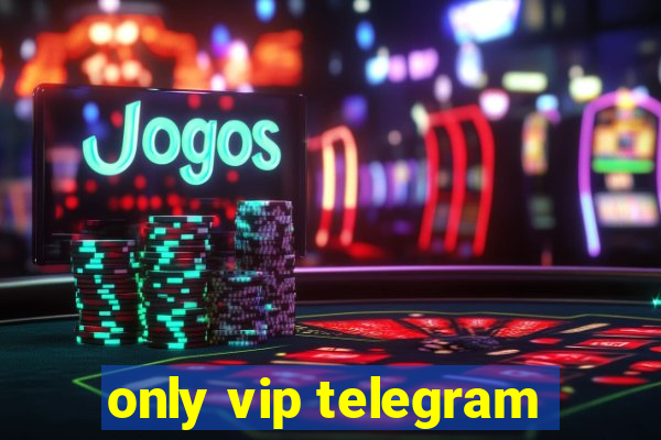 only vip telegram